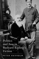 Politics and Awe in Rudyard Kipling's Fiction di Peter Havholm edito da Routledge