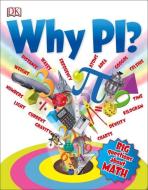 Why Pi? di DK Publishing, Johnny Ball edito da DK Publishing (Dorling Kindersley)