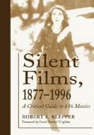 Klepper, R:  Silent Films, 1877-1996 di Robert K. Klepper edito da McFarland