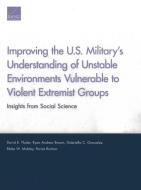 Improving the U.S. Military's Understanding of Unstable Environments Vulnerable to Violent Extremist Groups di David E. Thaler, Ryan Andrew Brown, Gabriella C. Gonzalez, Blake W. Mobley, Parisa Roshan edito da RAND