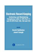 Electronic Record Keeping: Achieving and Maintaining Compliance with 21 Cfr Part 11 and 45 Cfr Parts 160, 162, and 164 di David Nettleton, Janet Gough edito da CRC PR INC