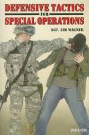 Defensive Tactics for Special Operations di Jim Wagner edito da Black Belt Communications