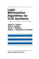 Logic Minimization Algorithms for VLSI Synthesis di Robert K. Brayton, Gary D. Hachtel, C. McMullen, Alberto L. Sangiovanni-Vincentelli edito da Springer US