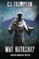 Why Natasha?: A Natasha McMorales Mystery di C. S. Thompson edito da James One Institute