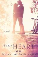 Take Heart di Lauren Michelle Smith edito da Story Merchant