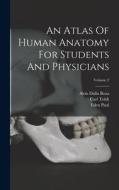 An Atlas Of Human Anatomy For Students And Physicians; Volume 2 di Carl Toldt, Eden Paul edito da LEGARE STREET PR