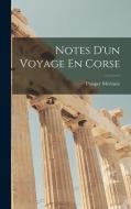 Notes D'un Voyage En Corse di Prosper Mérimée edito da LEGARE STREET PR