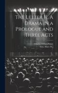 The Letter H. A Drama in a Prologue and Three Acts di Charles Felton Pidgin edito da LEGARE STREET PR