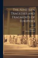 The Nineteen Tragedies and Fragments of Euripides; Volume 3 di Euripides, Michael Wodhull edito da LEGARE STREET PR