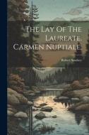 The Lay Of The Laureate. Carmen Nuptiale, di Robert Southey edito da Creative Media Partners, LLC