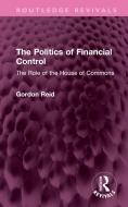 The Politics Of Financial Control di Gordon Reid edito da Taylor & Francis Ltd