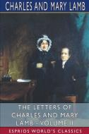 The Letters Of Charles And Mary Lamb - Volume II (Esprios Classics) di Lamb Mary Lamb, Charles edito da Blurb