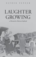 Laughter Growing di Esther Penner edito da FriesenPress