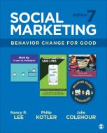 Social Marketing: Behavior Change for Good di Nancy R. Lee, Philip Kotler, Julie Colehour edito da SAGE PUBN