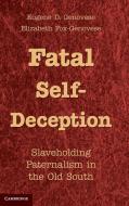 Fatal Self-Deception di Eugene D. Genovese edito da Cambridge University Press
