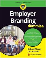 Employer Branding For Dummies di Richard Mosley, Lars Schmidt, Consumer Dummies edito da John Wiley & Sons Inc