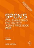 Spon's Civil Engineering And Highway Works Price Book 2018 edito da Taylor & Francis Ltd