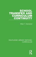 School Transfer And Curriculum Continuity di Brian T. Gorwood edito da Taylor & Francis Ltd