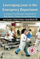 Leveraging Lean in the Emergency Department di Joyce Kerpchar edito da Taylor & Francis Ltd