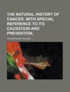 The Natural History Of Cancer, With Spec di William Roger Williams edito da Rarebooksclub.com