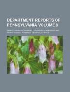 Department Reports Of Pennsylvania (volume 8) di Pennsylvania Workmen's Board edito da General Books Llc