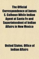 The Official Correspondence Of James S. di United States Office of Indian Affairs edito da General Books