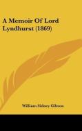 A Memoir of Lord Lyndhurst (1869) di William Sidney Gibson edito da Kessinger Publishing