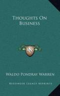 Thoughts on Business di Waldo Pondray Warren edito da Kessinger Publishing