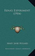 Rena's Experiment (1904) di Mary Jane Holmes edito da Kessinger Publishing
