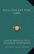 Buch Von Der Rose (1880) di Samuel Reynolds Hole, Ferdinand Worthmann edito da Kessinger Publishing