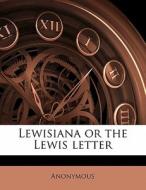 Lewisiana Or The Lewis Letter di Anonymous edito da Nabu Press
