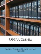 Opera Omnia di Persius Persius edito da Nabu Press