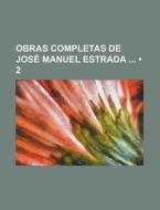 Obras Completas De Jose Manuel Estrada (2) di Libros Grupo edito da General Books Llc