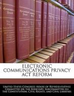 Electronic Communications Privacy Act Reform edito da Bibliogov