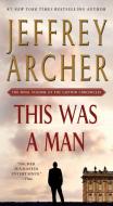 This Was a Man: The Final Volume of the Clifton Chronicles di Jeffrey Archer edito da ST MARTINS PR