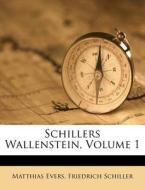 Schillers Wallenstein, Volume 1 di Matthias Evers, Friedrich Schiller edito da Nabu Press
