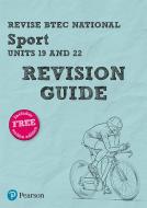 Revise Btec National Sport (units 19 And 22) Revision Guide di Sonia Lal, Layla Hall, Chris Manley edito da Pearson Education Limited