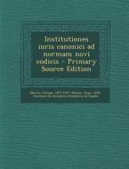 Institutiones Iuris Canonici Ad Normam Novi Codicis - Primary Source Edition di Filippo Maroto edito da Nabu Press