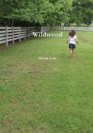 Wildwood di Myrna Cole edito da Lulu.com