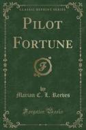 Pilot Fortune (classic Reprint) di Marian C L Reeves edito da Forgotten Books