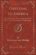 Greeting To America di Baroness Von Bulow edito da Forgotten Books