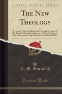 The New Theology di E M Burwash edito da Forgotten Books