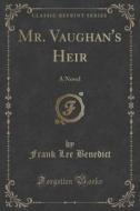 Mr. Vaughan's Heir di Frank Lee Benedict edito da Forgotten Books