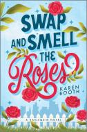 Swap and Smell the Roses di Karen Booth edito da HARLEQUIN SALES CORP
