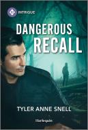 Dangerous Recall di Tyler Anne Snell edito da HARLEQUIN SALES CORP