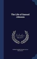 The Life Of Samuel Johnson di Thomas Babington Macaulay edito da Sagwan Press