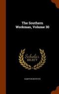 The Southern Workman, Volume 30 di Hampton Institute edito da Arkose Press