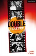 Double Feature di John Logan edito da Bloomsbury Publishing PLC