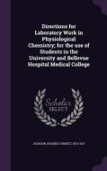 Directions For Laboratory Work In Physiological Chemistry; For The Use Of Students In The University And Bellevue Hospital Medical College edito da Palala Press