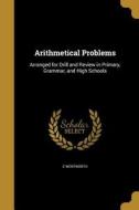 ARITHMETICAL PROBLEMS di E. Wentworth edito da WENTWORTH PR